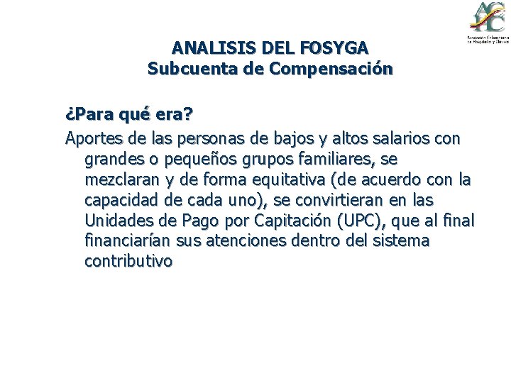 ANALISIS DEL FOSYGA Subcuenta de Compensación ¿Para qué era? Aportes de las personas de