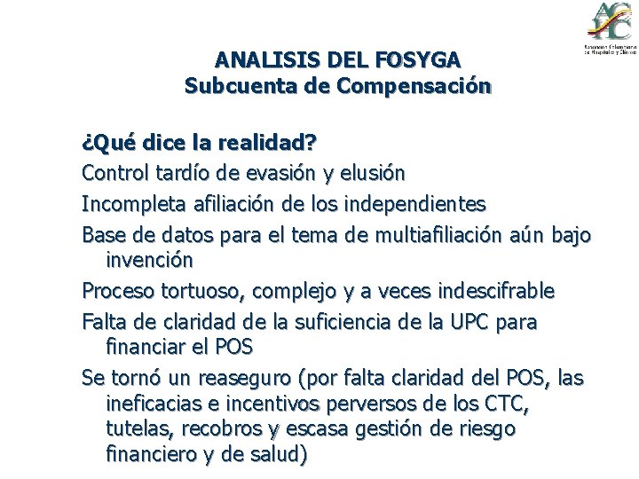 ANALISIS DEL FOSYGA Subcuenta de Compensación ¿Qué dice la realidad? Control tardío de evasión