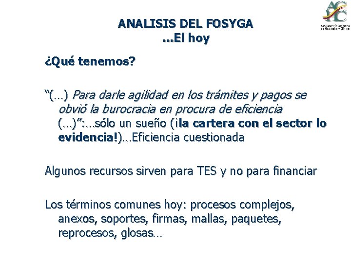 ANALISIS DEL FOSYGA …El hoy ¿Qué tenemos? “(…) Para darle agilidad en los trámites