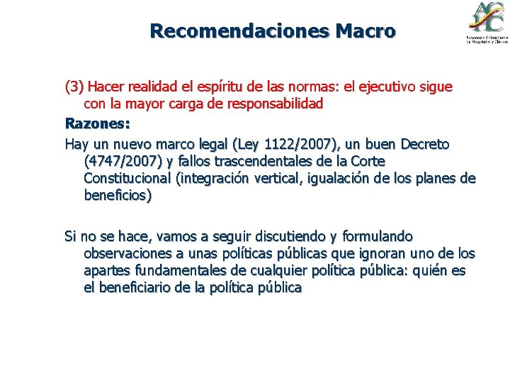 Recomendaciones Macro (3) Hacer realidad el espíritu de las normas: el ejecutivo sigue con