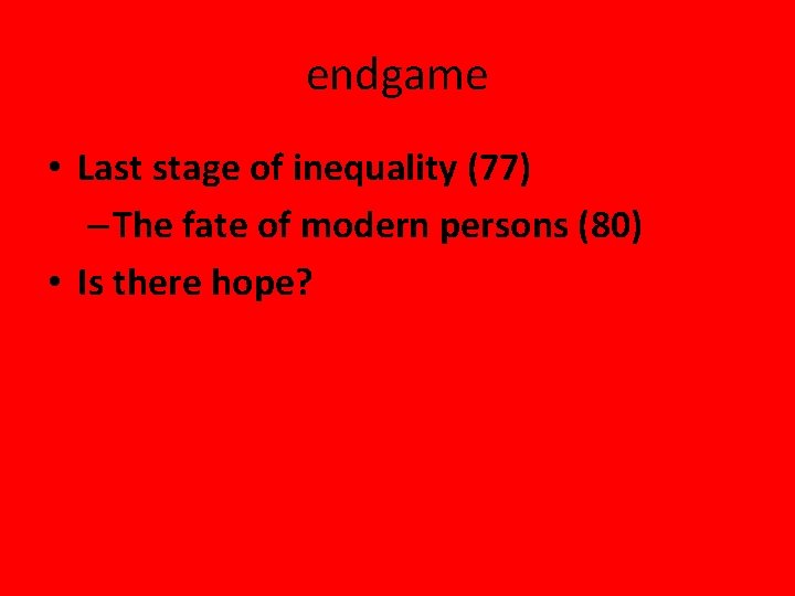 endgame • Last stage of inequality (77) – The fate of modern persons (80)