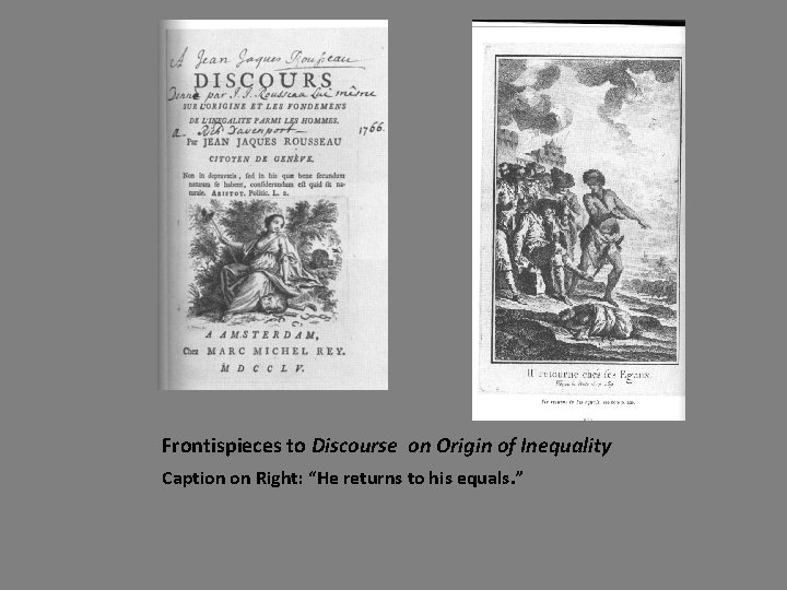 Frontispieces to Discourse on Origin of Inequality Caption on Right: “He returns to his