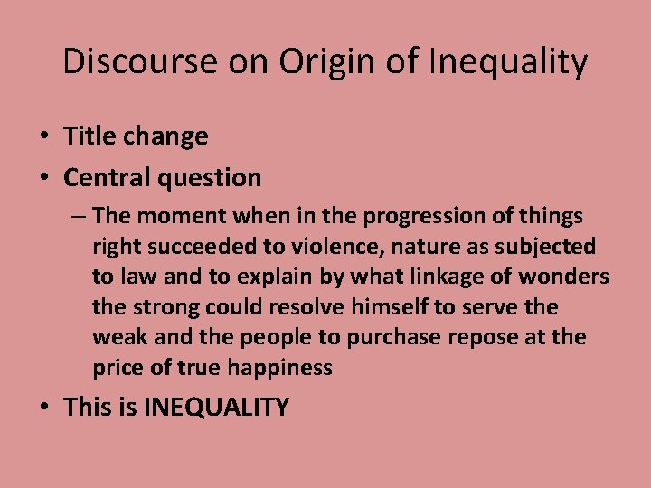 Discourse on Origin of Inequality • Title change • Central question – The moment