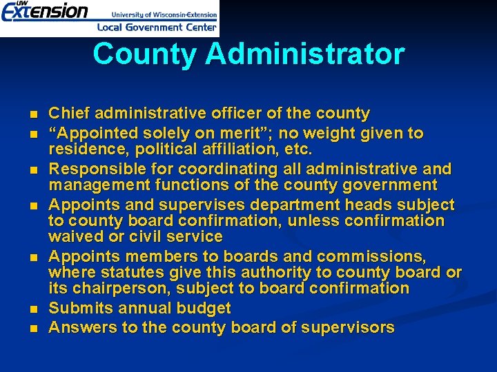 County Administrator n n n n Chief administrative officer of the county “Appointed solely