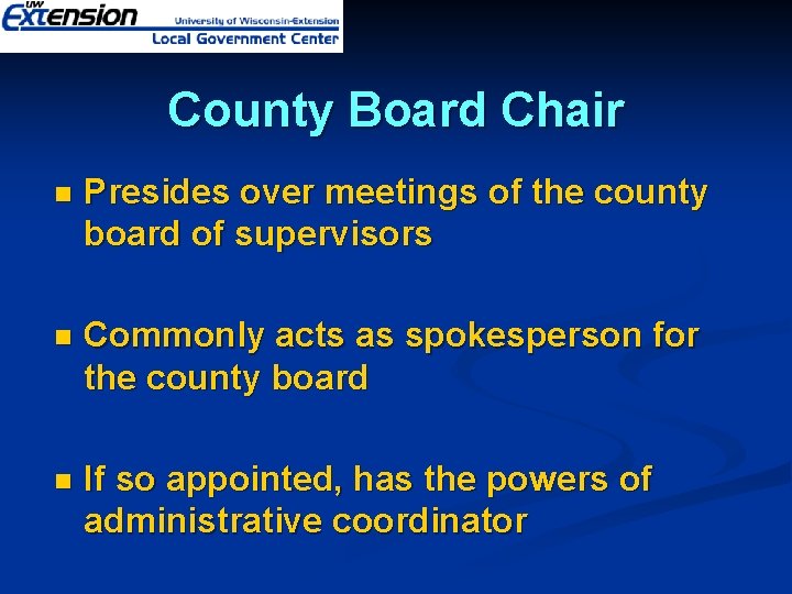 County Board Chair n Presides over meetings of the county board of supervisors n