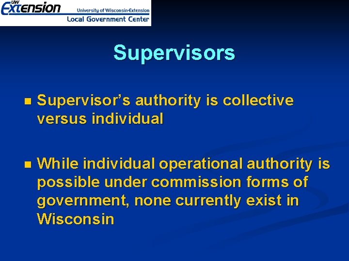 Supervisors n Supervisor’s authority is collective versus individual n While individual operational authority is