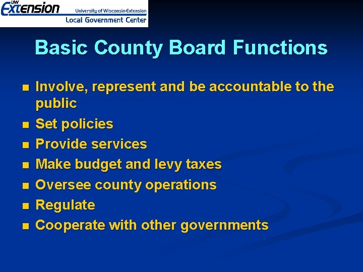 Basic County Board Functions n n n n Involve, represent and be accountable to