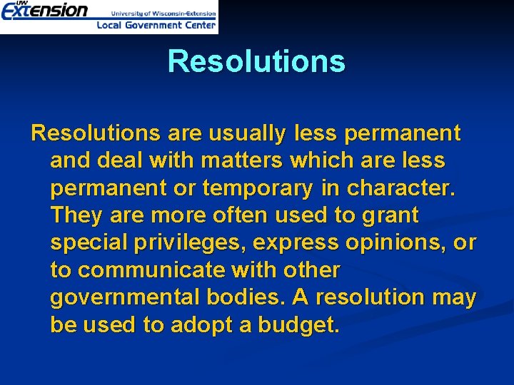 Resolutions are usually less permanent and deal with matters which are less permanent or