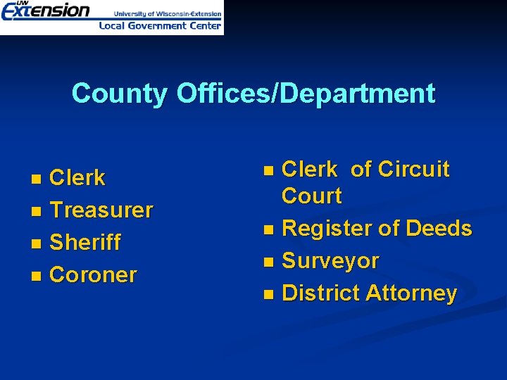 County Offices/Department Clerk n Treasurer n Sheriff n Coroner n Clerk of Circuit Court