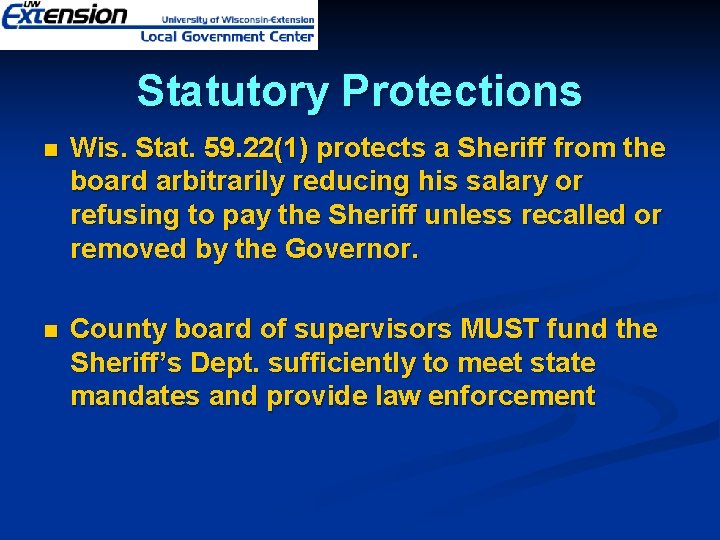 Statutory Protections n Wis. Stat. 59. 22(1) protects a Sheriff from the board arbitrarily