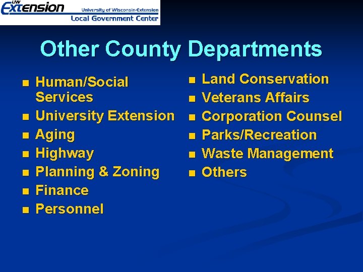 Other County Departments n n n n Human/Social Services University Extension Aging Highway Planning