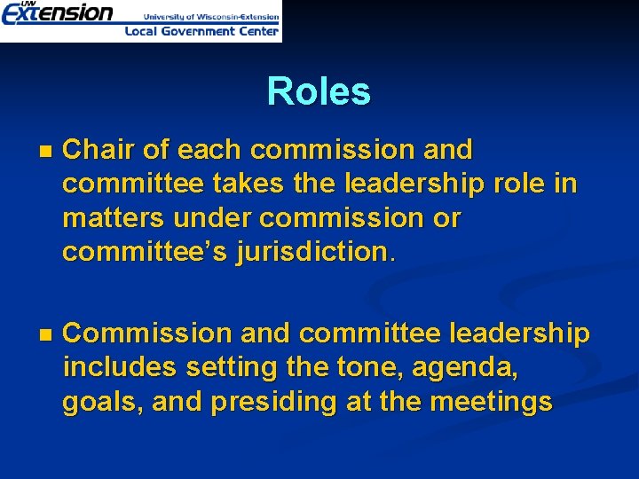 Roles n Chair of each commission and committee takes the leadership role in matters