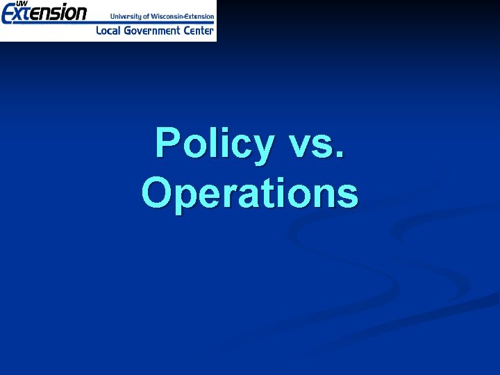 Policy vs. Operations 