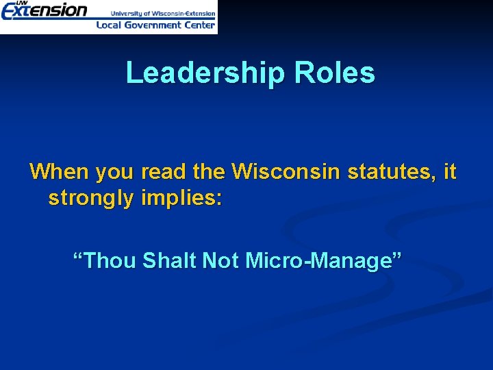 Leadership Roles When you read the Wisconsin statutes, it strongly implies: “Thou Shalt Not