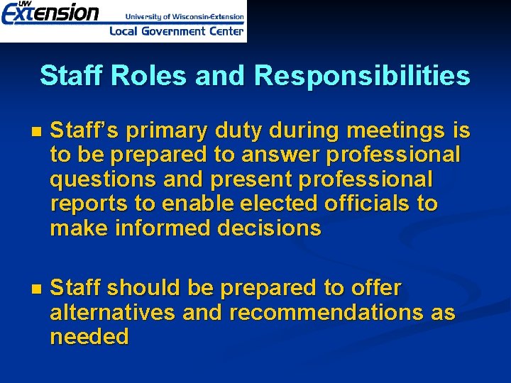 Staff Roles and Responsibilities n Staff’s primary duty during meetings is to be prepared