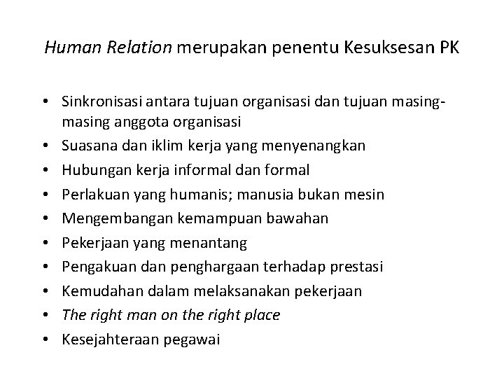 Human Relation merupakan penentu Kesuksesan PK • Sinkronisasi antara tujuan organisasi dan tujuan masing