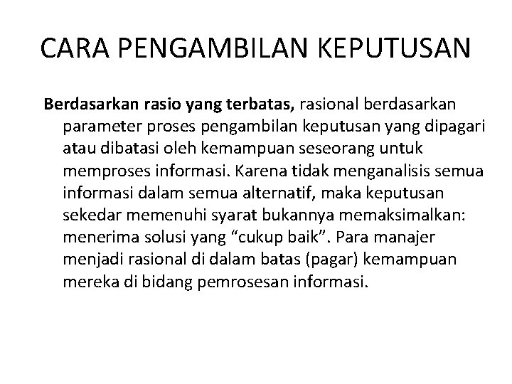 CARA PENGAMBILAN KEPUTUSAN Berdasarkan rasio yang terbatas, rasional berdasarkan parameter proses pengambilan keputusan yang