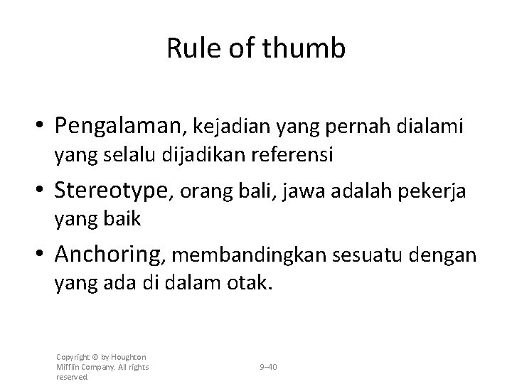 Rule of thumb • Pengalaman, kejadian yang pernah dialami yang selalu dijadikan referensi •