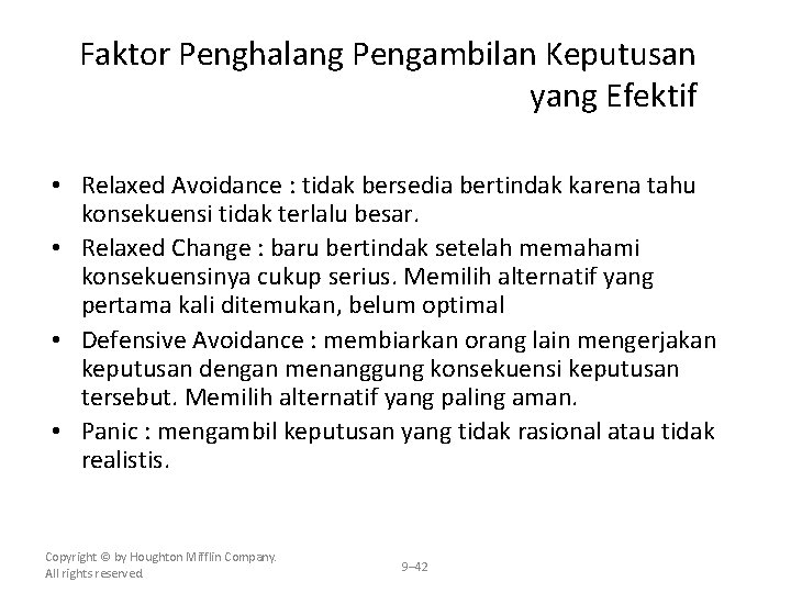 Faktor Penghalang Pengambilan Keputusan yang Efektif • Relaxed Avoidance : tidak bersedia bertindak karena