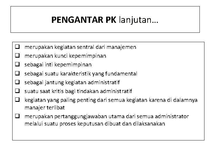 PENGANTAR PK lanjutan… merupakan kegiatan sentral dari manajemen merupakan kunci kepemimpinan sebagai inti kepemimpinan