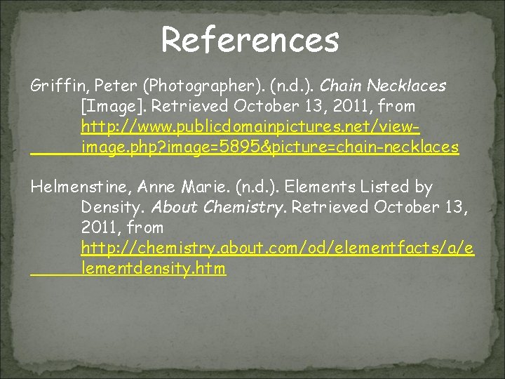 References Griffin, Peter (Photographer). (n. d. ). Chain Necklaces [Image]. Retrieved October 13, 2011,