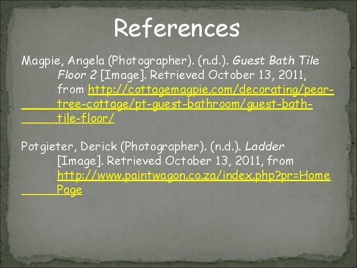 References Magpie, Angela (Photographer). (n. d. ). Guest Bath Tile Floor 2 [Image]. Retrieved