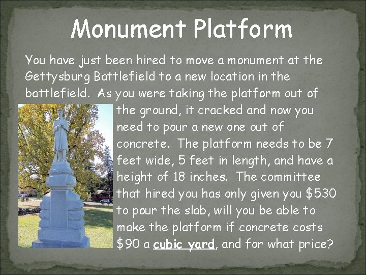 Monument Platform You have just been hired to move a monument at the Gettysburg