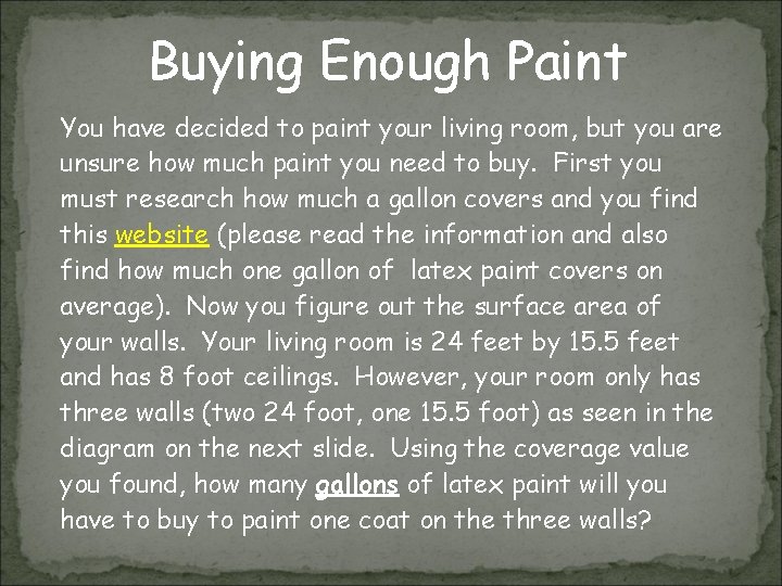 Buying Enough Paint You have decided to paint your living room, but you are