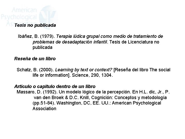 Tesis no publicada Ibáñez, B. (1979). Terapia lúdica grupal como medio de tratamiento de