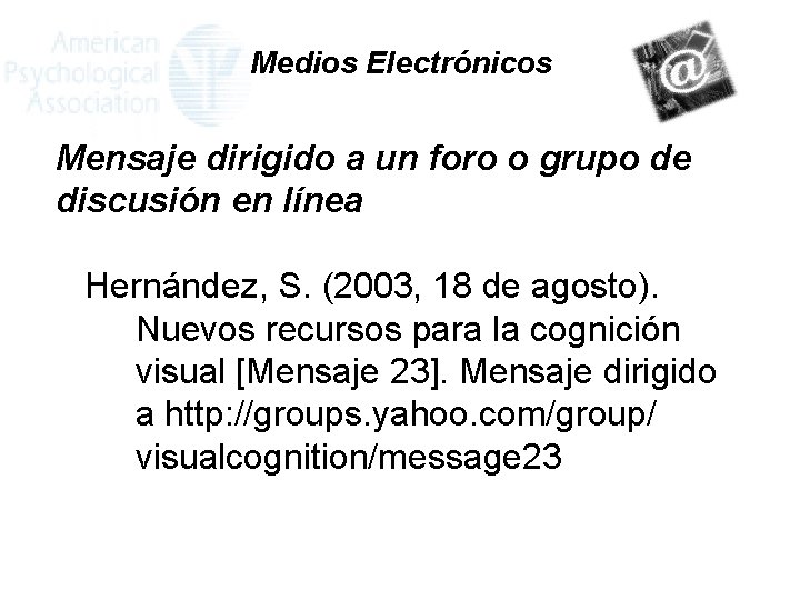 Medios Electrónicos Mensaje dirigido a un foro o grupo de discusión en línea Hernández,