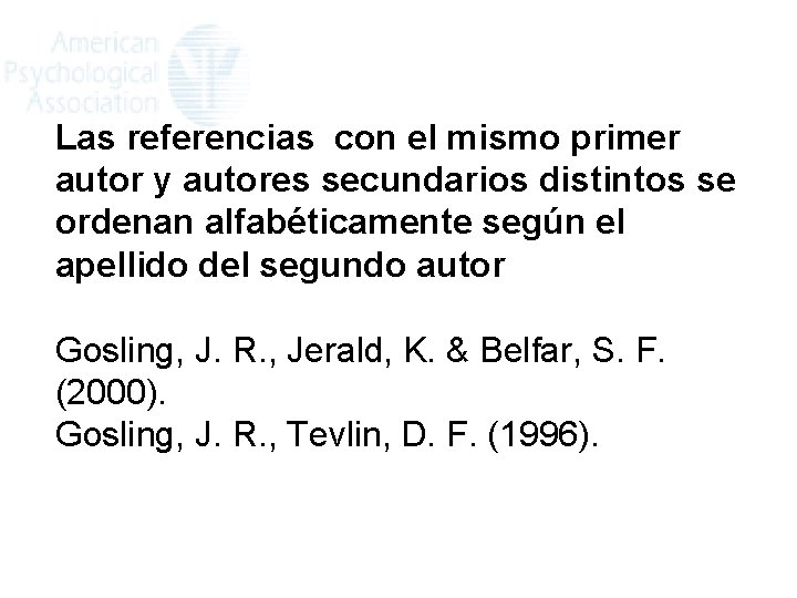 Las referencias con el mismo primer autor y autores secundarios distintos se ordenan alfabéticamente