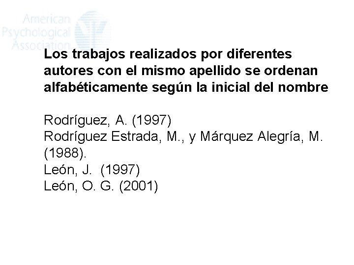 Los trabajos realizados por diferentes autores con el mismo apellido se ordenan alfabéticamente según