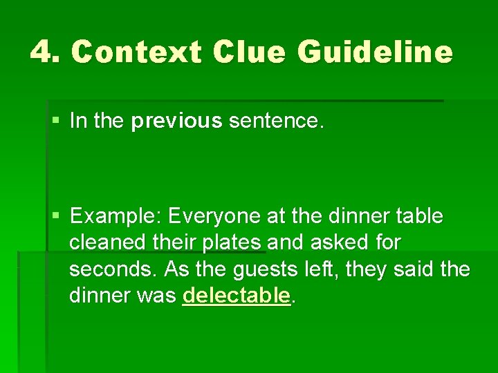 4. Context Clue Guideline § In the previous sentence. § Example: Everyone at the