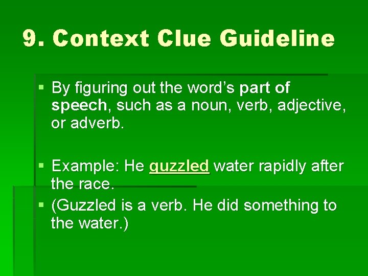 9. Context Clue Guideline § By figuring out the word’s part of speech, such