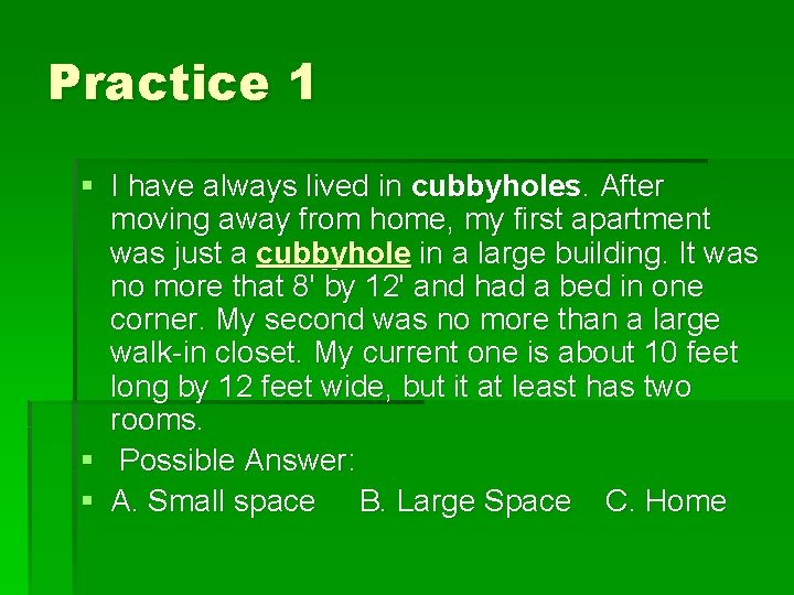 Practice 1 § I have always lived in cubbyholes. After moving away from home,