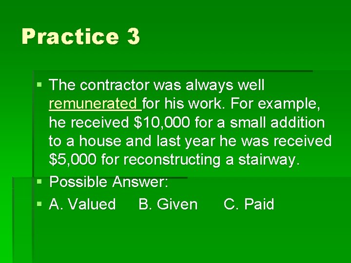 Practice 3 § The contractor was always well remunerated for his work. For example,