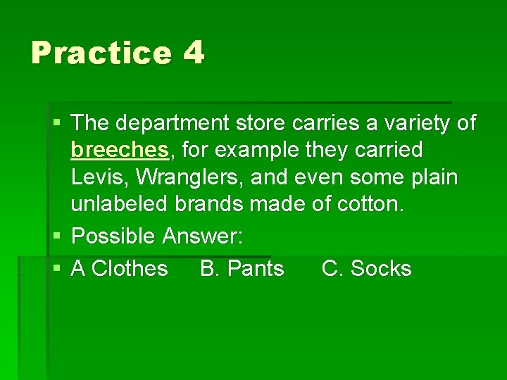 Practice 4 § The department store carries a variety of breeches, for example they