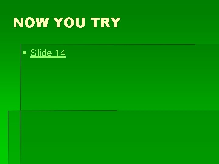 NOW YOU TRY § Slide 14 