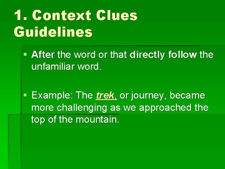1. Context Clues Guidelines § After the word or that directly follow the unfamiliar