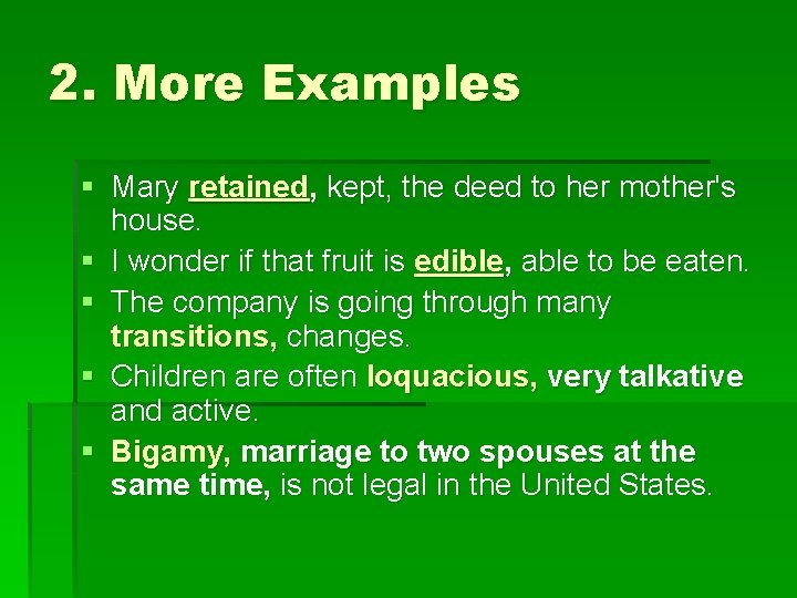 2. More Examples § Mary retained, kept, the deed to her mother's house. §