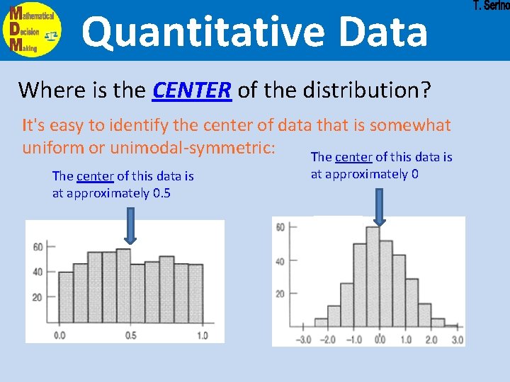 Quantitative Data Where is the CENTER of the distribution? It's easy to identify the