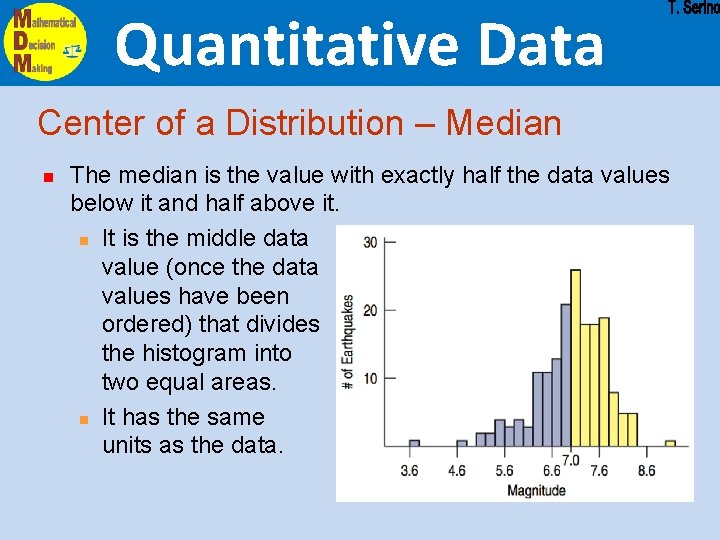 Quantitative Data Center of a Distribution – Median n The median is the value Quantitative Data Center of a Distribution – Median n The median is the value