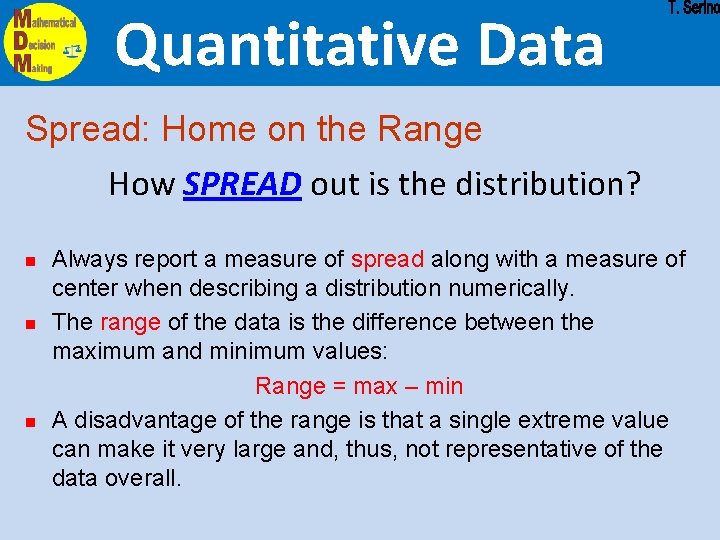 Quantitative Data Spread: Home on the Range How SPREAD out is the distribution? n Quantitative Data Spread: Home on the Range How SPREAD out is the distribution? n
