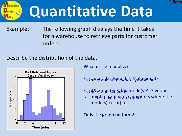 Quantitative Data Example: The following graph displays the time it takes for a warehouse