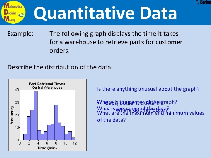 Quantitative Data Example: The following graph displays the time it takes for a warehouse