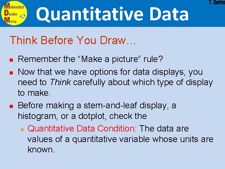 Quantitative Data Think Before You Draw… n n n Remember the “Make a picture”