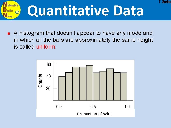 Quantitative Data n A histogram that doesn’t appear to have any mode and in