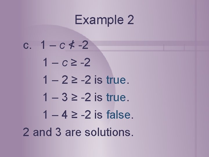 Example 2 c. 1 – c < -2 1 – c ≥ -2 1