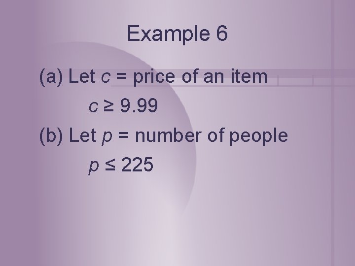 Example 6 (a) Let c = price of an item c ≥ 9. 99