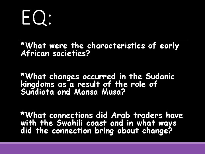 EQ: *What were the characteristics of early African societies? *What changes occurred in the